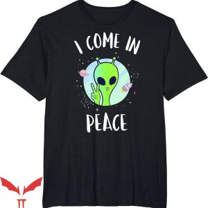 I Come In Peace T-Shirt Funny Alien Rave Cute Tee Trending