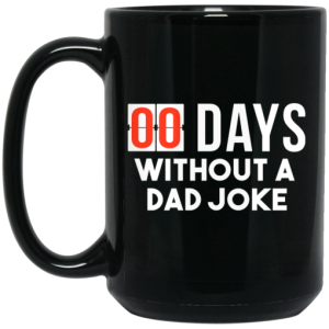 00 Days Without A Dad Joke Mug 4