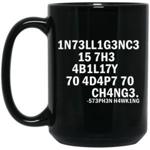 1N73LL1G3NC3 15 7H3 4B1L17Y 70 4D4P7 70 CH4NG3 573PH3N H4WK1NG Mug 4