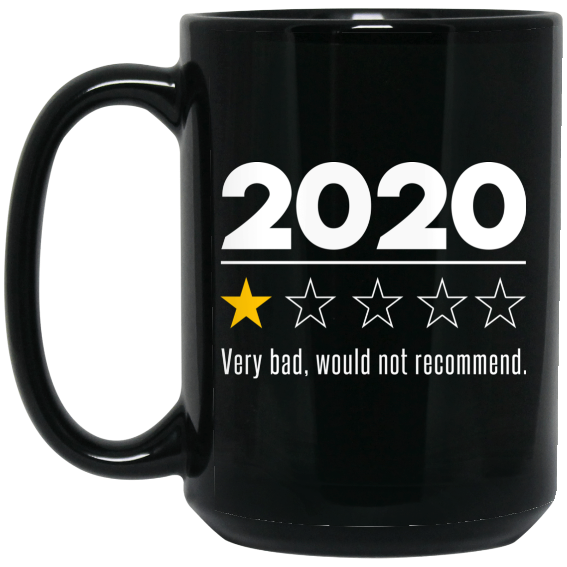 2020 This Year Very Bad Would Not Recommend Mug 2020 This Year Very Bad Would Not Recommend Mug