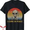 I Come In Peace T-Shirt Alien Smoking Gift T-Shirt Trending