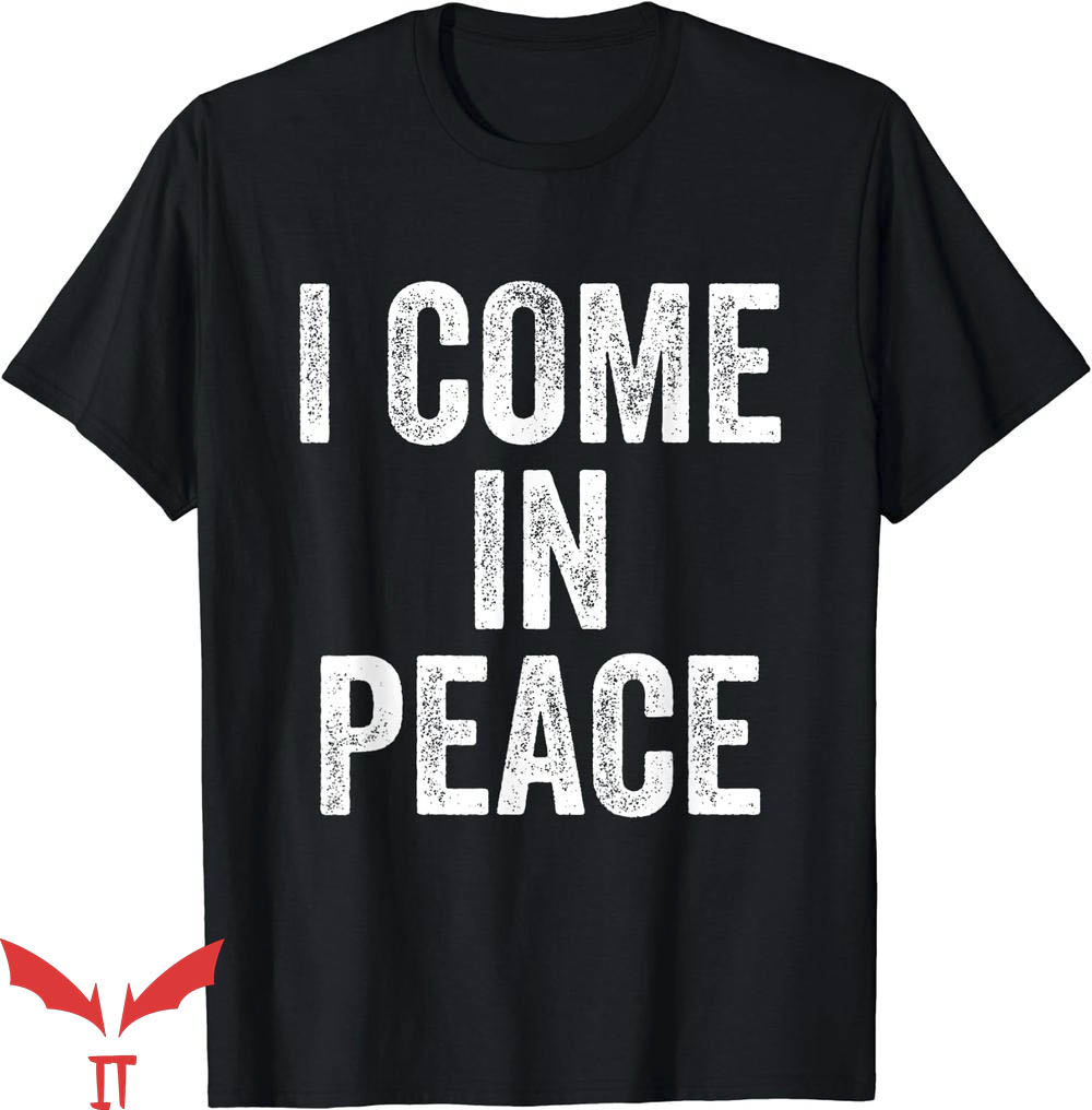 I Come In Peace T-Shirt I'm Peace Funny T-Shirt Trending I Come In Peace T-Shirt I'm Peace Funny T-Shirt Trending