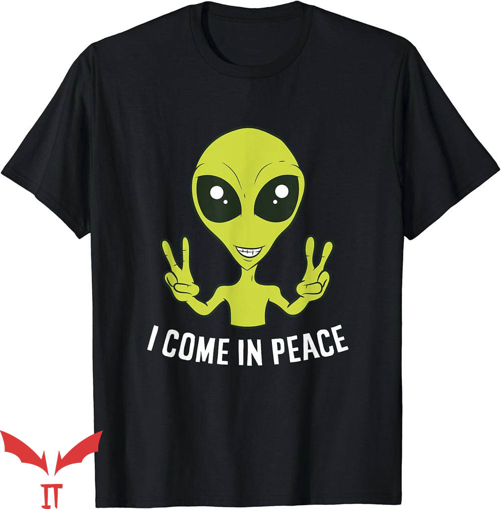 I Come In Peace T-Shirt Cute Alien I Come T-Shirt Trending I Come In Peace T-Shirt Cute Alien I Come T-Shirt Trending