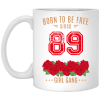 89, Born To Be Free Since 89 Birthday Gift 11 15 oz Mug
