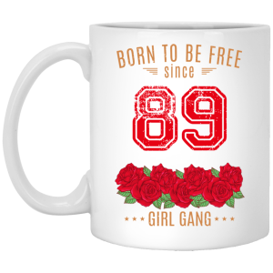 89, Born To Be Free Since 89 Birthday Gift 11 15 oz Mug