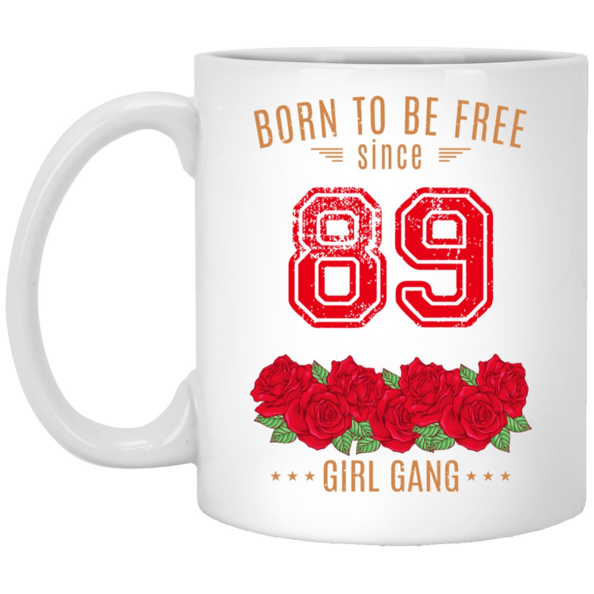 89, Born To Be Free Since 89 Birthday Gift 11 15 oz Mug 89, Born To Be Free Since 89 Birthday Gift 11 15 oz Mug