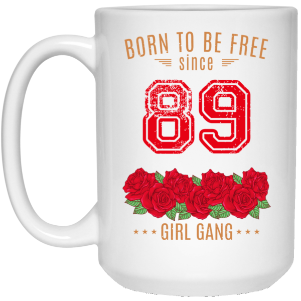 89, Born To Be Free Since 89 Birthday Gift 11 15 oz Mug