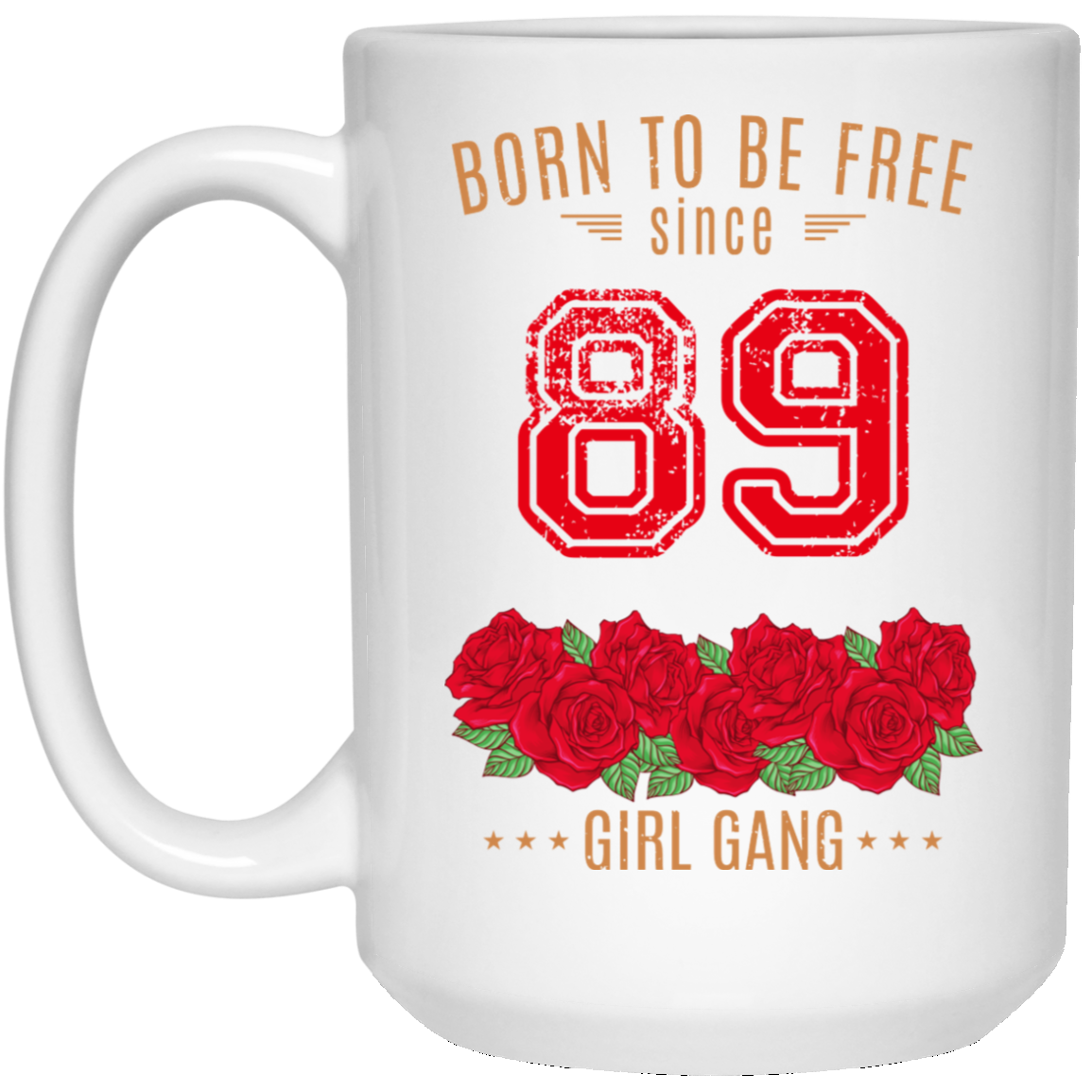 89, Born To Be Free Since 89 Birthday Gift 11 15 oz Mug 89, Born To Be Free Since 89 Birthday Gift 11 15 oz Mug