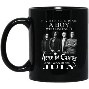 A Boy Who Listens To Alice In Chains And Was Born In July Mug 3