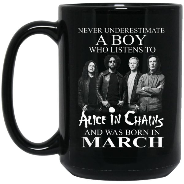 A Boy Who Listens To Alice In Chains And Was Born In March Mug