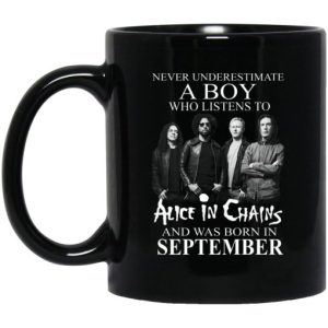 A Boy Who Listens To Alice In Chains And Was Born In September Mug 3