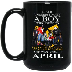 A Boy Who Listens To Wu Tang Clan And Was Born In April Mug 4