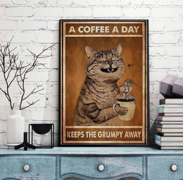 A Coffee A Day Keeps The Grumpy Away Poster