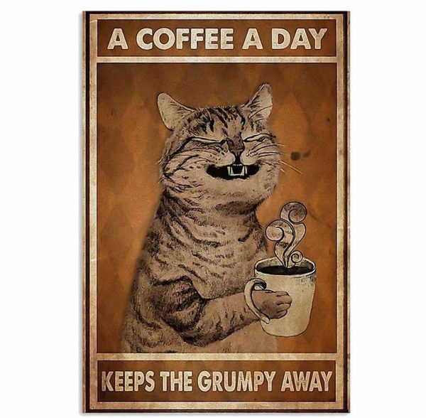 A Coffee A Day Keeps The Grumpy Away Poster