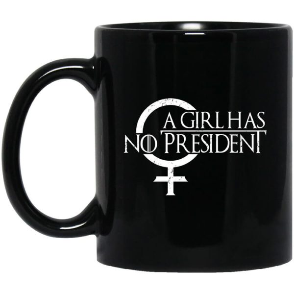 A Girl Has No President Game Of Thrones Mug