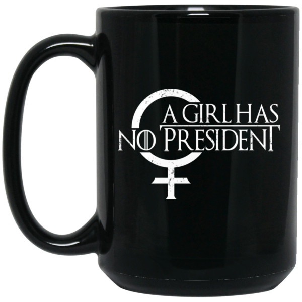 A Girl Has No President Game Of Thrones Mug