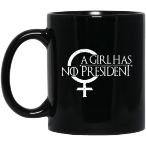 A Girl Has No President Game Of Thrones Mug 3
