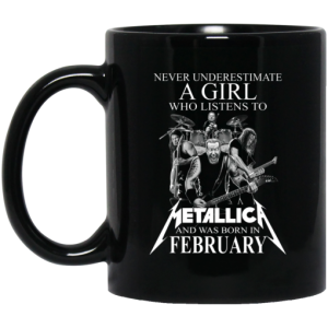 A Girl Who Listens To Metallica And Was Born In February Mug 3