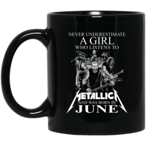 A Girl Who Listens To Metallica And Was Born In June Mug 3