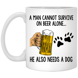 A Man Cannot Survive On Beer Alone He Also Needs A Dog Mug 3 1
