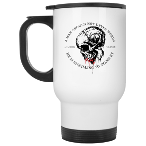 A Man Should Not Utter Words He Is Unwilling To Stand By Dicere Verum Mug