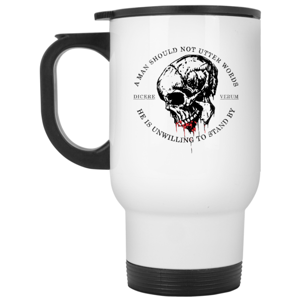 A Man Should Not Utter Words He Is Unwilling To Stand By Dicere Verum Mug