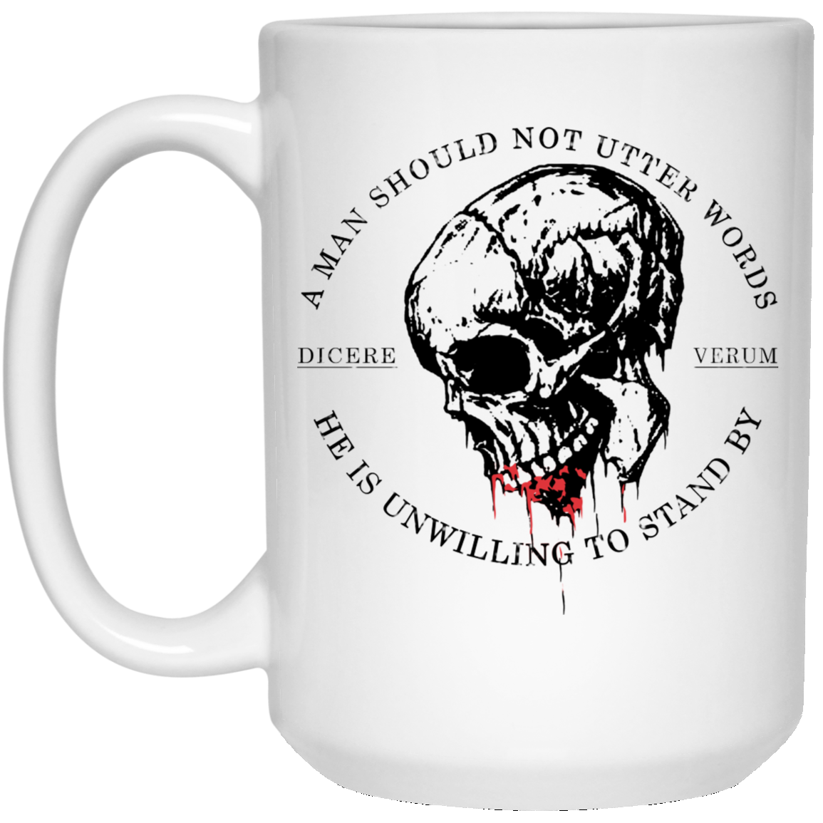 A Man Should Not Utter Words He Is Unwilling To Stand By Dicere Verum Mug A Man Should Not Utter Words He Is Unwilling To Stand By Dicere Verum Mug