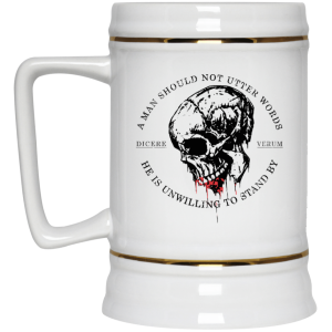 A Man Should Not Utter Words He Is Unwilling To Stand By Dicere Verum Mug 4