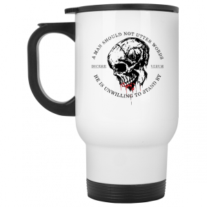 A Man Should Not Utter Words He Is Unwilling To Stand By Dicere Verum Mug 6