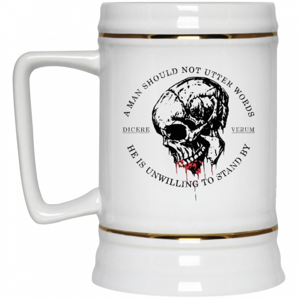 A Man Should Not Utter Words He Is Unwilling To Stand By Dicere Verum Mug A Man Should Not Utter Words He Is Unwilling To Stand By Dicere Verum Mug
