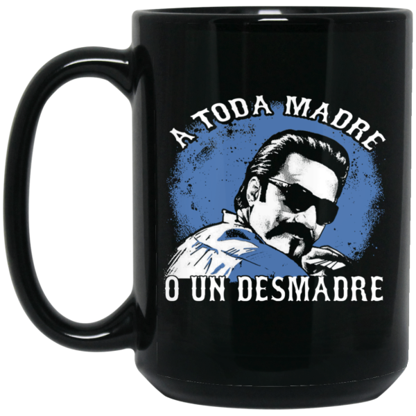 A Toda Madre O Un Desmadre Funny Mexican Mug