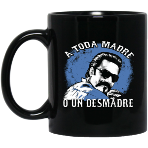 A Toda Madre O Un Desmadre Funny Mexican Mug 3 1
