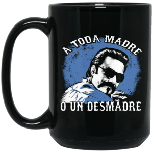 A Toda Madre O Un Desmadre Funny Mexican Mug 4 1