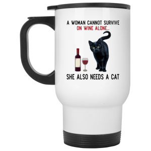 A Woman Cannot Survive On Wine Alone She Also Need A Cat Mug