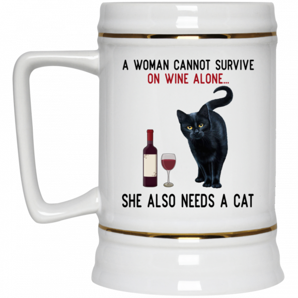 A Woman Cannot Survive On Wine Alone She Also Need A Cat Mug A Woman Cannot Survive On Wine Alone She Also Need A Cat Mug