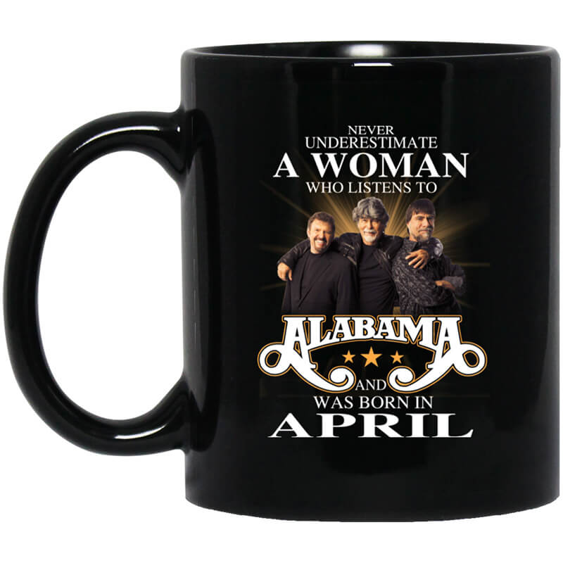 A Woman Who Listens To Alabama And Was Born In April Mug A Woman Who Listens To Alabama And Was Born In April Mug