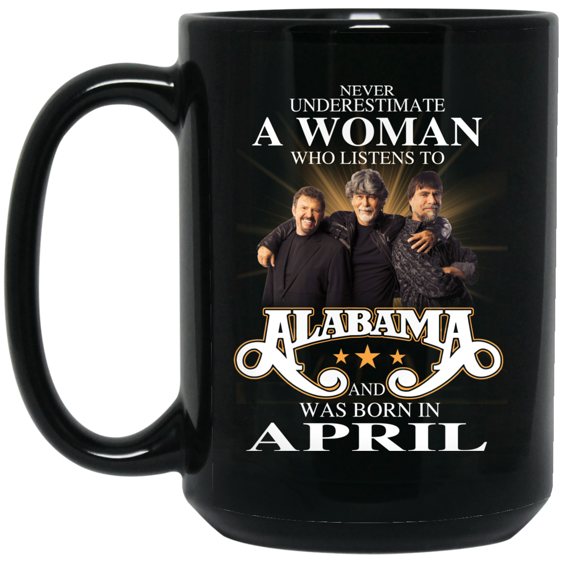 A Woman Who Listens To Alabama And Was Born In April Mug A Woman Who Listens To Alabama And Was Born In April Mug