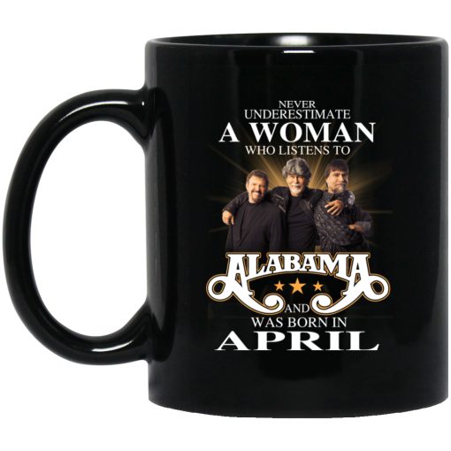 A Woman Who Listens To Alabama And Was Born In April Mug A Woman Who Listens To Alabama And Was Born In April Mug