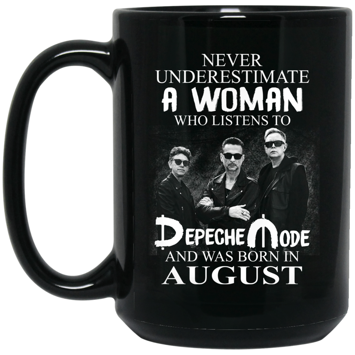 A Woman Who Listens To Depeche Mode And Was Born In August Mug A Woman Who Listens To Depeche Mode And Was Born In August Mug