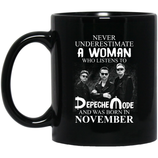 A Woman Who Listens To Depeche Mode And Was Born In November Mug A Woman Who Listens To Depeche Mode And Was Born In November Mug