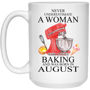 A Woman Who Loves Baking And Was Born In August Mug