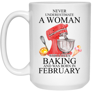 A Woman Who Loves Baking And Was Born In February Mug