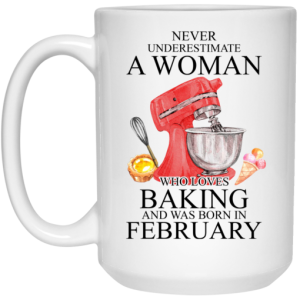 A Woman Who Loves Baking And Was Born In February Mug 4 1