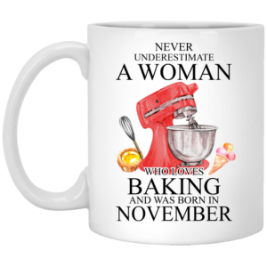 A Woman Who Loves Baking And Was Born In November Mug 3