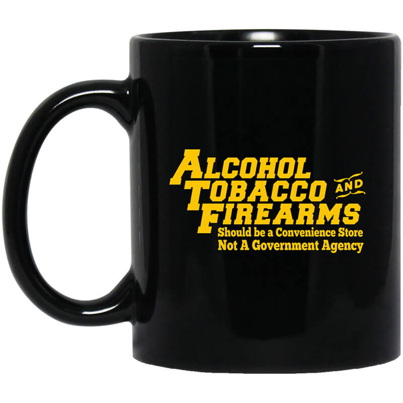 ATF Alcohol Tobacco And Firearms Mug ATF Alcohol Tobacco And Firearms Mug