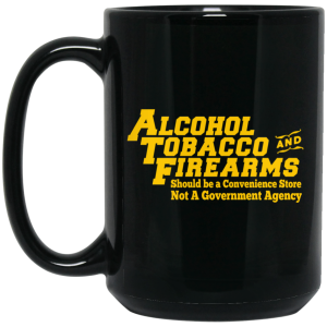 ATF Alcohol Tobacco And Firearms Mug