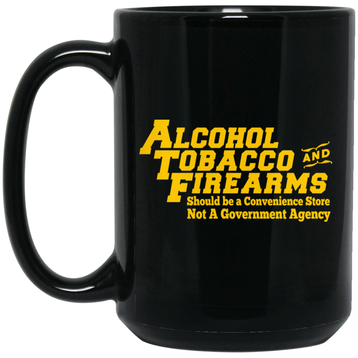 ATF Alcohol Tobacco And Firearms Mug ATF Alcohol Tobacco And Firearms Mug