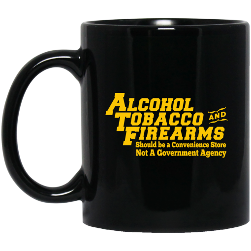 ATF Alcohol Tobacco And Firearms Mug ATF Alcohol Tobacco And Firearms Mug