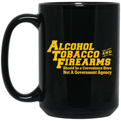 ATF Alcohol Tobacco And Firearms Mug ATF Alcohol Tobacco And Firearms Mug
