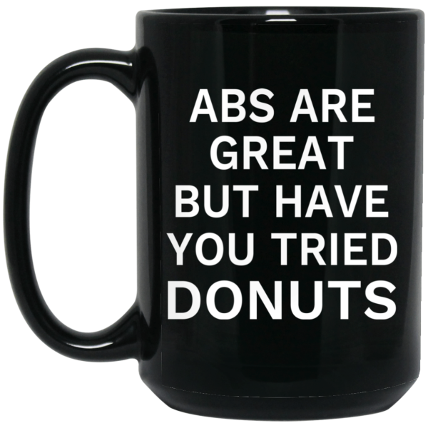 Abs Are Great But Have You Tried Donuts Mug
